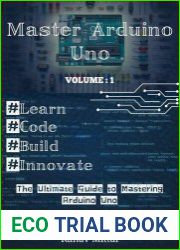 Master Arduino Uno The Ultimate Guide To Mastering Arduino Uno Volume 1
