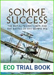 Somme Success The Royal Flying Corps and the Battle of The Somme 1916