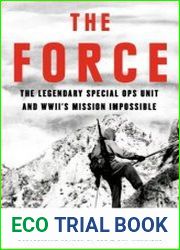 The Force The Legendary Special Ops Unit and WWII|s Mission Impossible, UK Edition
