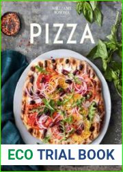 Williams Sonoma Pizza 60+ Delicious Recipes for Anytime