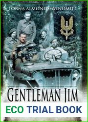 Gentleman Jim The Wartime Story of a Founder of the SAS and Special Forces