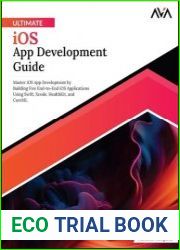 Ultimate iOS App Development Guide Master iOS App Development by Building Five End-to-End iOS Applications Using Swift, Xcode, HealthKit, and CoreML