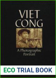 Viet Cong A Photographic Portrait