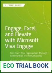Engage, Excel, and Elevate with Microsoft Viva Engage Transform Your Organization Through Communities and Conversations