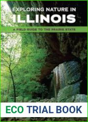Exploring Nature in Illinois A Field Guide to the Prairie State