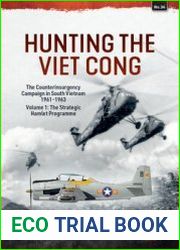 Hunting the Viet Cong The Counterinsurgency Campaign in South Vietnam 1961-1963 Volume 1 The Strategic Hamlet Programme (Asia@War Series №34)