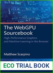 The WebGPU Sourcebook High-Performance Graphics and Machine Learning in the Browser