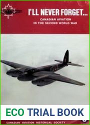 I|ll Never Forget Canadian Aviation in the Second World War