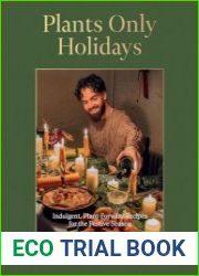 Plants Only Holidays Indulgent, Plant-Forward Recipes for the Festive Season