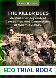 The Killer Bees Australian Independent Companies and Commandos at War, 1942-1945 (A Shot of History)