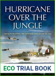 Hurricane Over the Jungle 120 Days Fighting the Japanese Onslaught in 1942