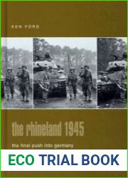 The Rhineland 1945 The Final Push Into Germany