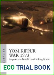 Yom Kippur War 1973 Airpower in Israel’s Hardest-Fought War (Osprey Air Campaign 43)