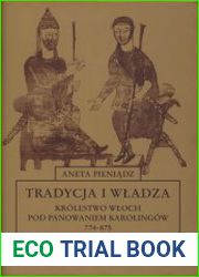 Tradycja i wladza. Krolestwo Wloch pod panowaniem Karolingow 774-875