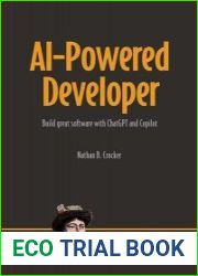 AI-Powered Developer Build great software with ChatGPT and Copilot (Final Release)