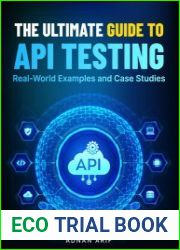 The Ultimate Guide to API Testing Real-World Examples and Case Studies