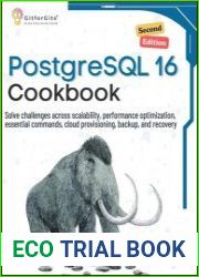 PostgreSQL 16 Cookbook, Second Edition Solve challenges across scalability, performance optimization, essential commands, cloud provisioning, backup, and recovery