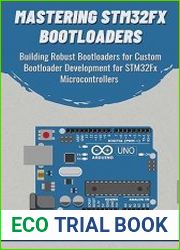 Mastering STM32FX Bootloaders Building Robust Bootloaders for Custom Development for STM32Fx Microcontrollers