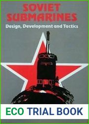 Soviet Submarines Design, Development and Tactics