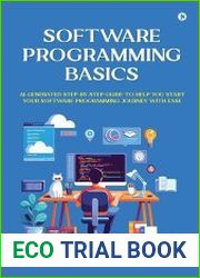 Software Programming Basics AI-Generated Step-by-Step Guide to Help You Start Your Software Programming Journey with Ease