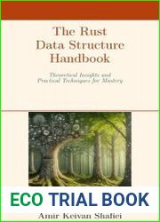 The Rust Data Structure Handbook Theoretical Insights and Practical Techniques for Mastery