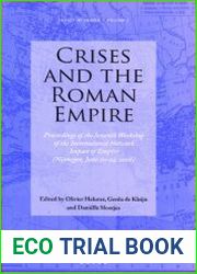 Crises and the Roman Empire. Proceedings of the Seventh Workshop of the International Network Impact of Empire (Nijmegen, June 20-24, 2006)