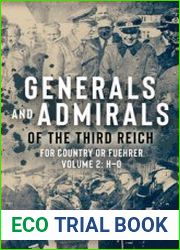 Generals and Admirals of the Third Reich For Country or Fuehrer Volume 2 H–O