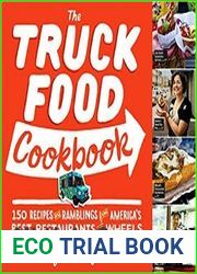 The Truck Food Cookbook 150 Recipes and Ramblings from America|s Best Restaurants on Wheels