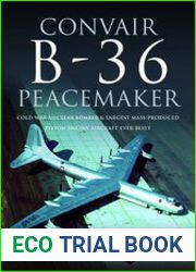Convair B-36 Peacemaker Cold War Nuclear Bomber and Largest Mass-Produced Piston-Engine Aircraft