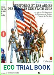 L’Uniforme et les Armes des Soldats des Etats-Unis Tome 1 L’Infanterie et la Marine