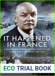 It Happened in France A Renowned Journalist|s Account of Life Under the Occupation 1940–1944
