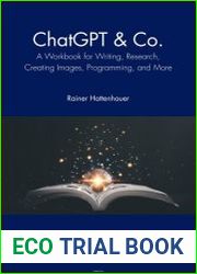ChatGPT & Co. A Workbook for Writing, Research, Creating Images, Programming, and More