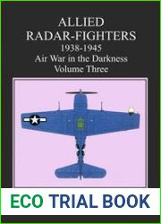 Allied Radar Fighters 1938-1945 Air War in the Darkness Volume Three