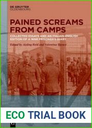 Pained Screams from Camps Collected Essays and an Italian-English Edition of Aldo Quarisa|s Diary