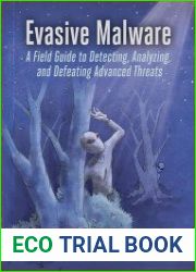 Evasive Malware A Field Guide to Detecting, Analyzing, and Defeating Advanced Threats