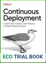 Continuous Deployment Enable Faster Feedback, Safer Releases, and More Reliable Software
