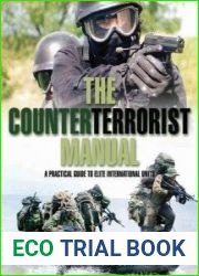 The Counter Terrorist Manual A Practical Guide to Elite International Units