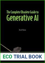 The Complete Obsolete Guide to Generative AI (Final Release)