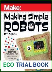 Make Making Simple Robots Easy Robotics Projects for Kids Using Everyday Stuff, 2nd Edition