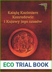 Ksiaze Kazimierz Konradowic i Kujawy jego czasow