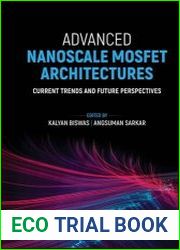 Advanced Nanoscale MOSFET Architectures Current Trends and Future Perspectives