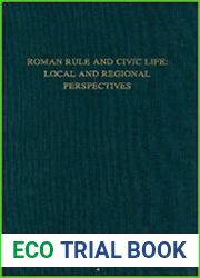 Roman Rule and Civic Life Local and Regional Perspectives. Proceedings of the Fourth Workshop of the International Network Impact of Empire (Roman Empire, c. 200 B.C. - A.D. 476), Leiden, June 25-28, 