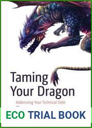 Taming Your Dragon Addressing Your Technical Debt