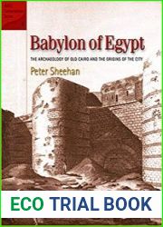 Babylon of Egypt The Archaeology of Old Cairo and the Origins of the City