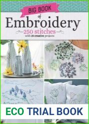 Big Book of Embroidery 250 Stitches with 29 Creative Projects