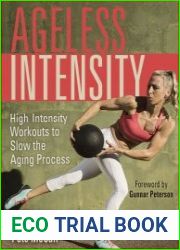 Ageless Intensity High-Intensity Workouts to Slow the Aging Process