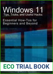 Windows 11 Tips, Tricks, and Useful Hacks Essential How-Tos for Beginners and Beyond