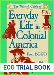 The Writer|s Guide to Everyday Life in Colonial America, 1607-1783