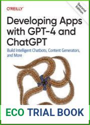 Developing Apps with GPT-4 and ChatGPT Build Intelligent Chatbots, Content Generators, and More (2nd Edition) - BOOKS - MYECOBOOK.LIFE