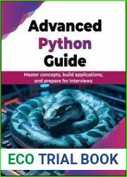 Advanced Python Guide Master Concepts, Build Applications, and Prepare for Interviews